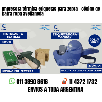 Impresora térmica etiquetas para zebra  código de barra ropa avellaneda